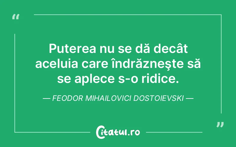 Citat Feodor Mihailovici Dostoievski - citate motivationale