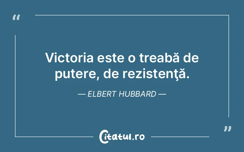 Citat Elbert Hubbard - citate motivationale