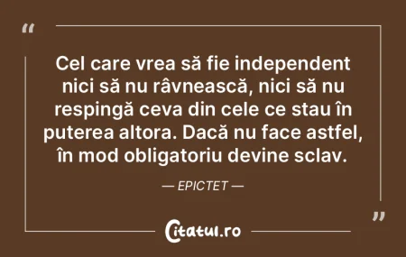 Cel care vrea să fie independent nici s... Cel care vrea să fie independent nici s...