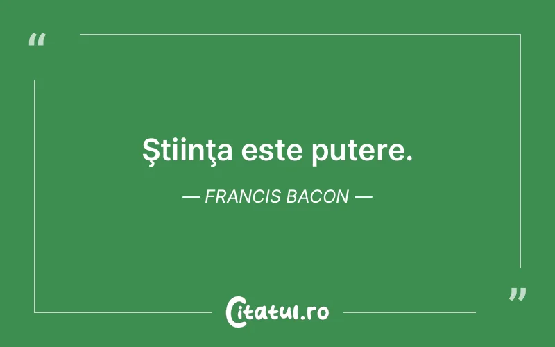 Citat Francis Bacon - citate motivationale