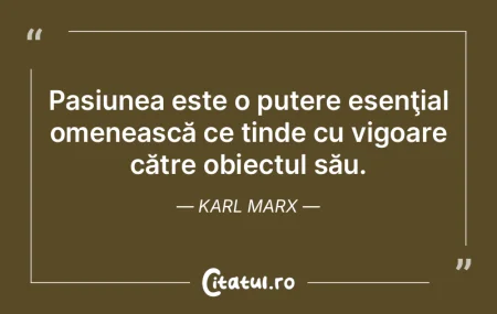 Pasiunea este o putere esenţial omeneas... Pasiunea este o putere esenţial omeneas...