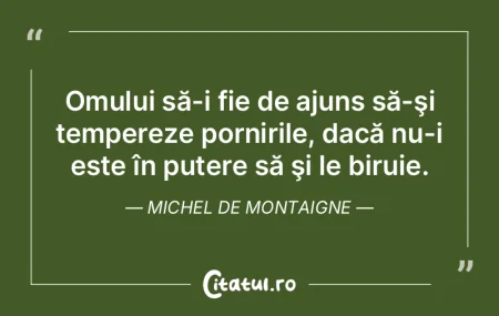 Omului să-i fie de ajuns să-şi temper... Omului să-i fie de ajuns să-şi temper...