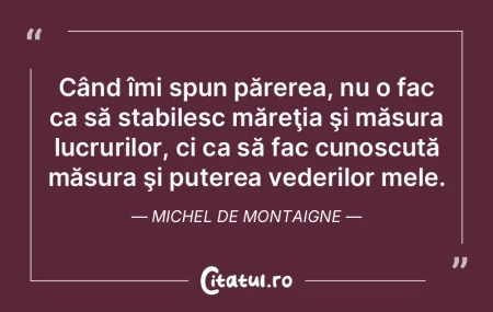Când îmi spun părerea, nu o fac ca sÄ... Când îmi spun părerea, nu o fac ca sÄ...