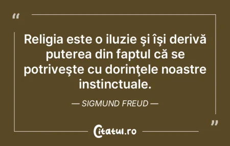 Religia este o iluzie şi îşi derivă ...