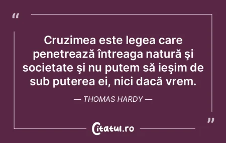 Cruzimea este legea care penetrează în... Cruzimea este legea care penetrează în...