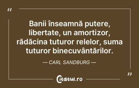Banii înseamnă putere, libertate, un a... Banii înseamnă putere, libertate, un a...