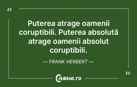 Puterea atrage oamenii coruptibili. Pute... Puterea atrage oamenii coruptibili. Pute...