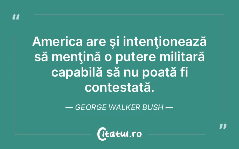 Citat George Walker Bush - citate motivationale