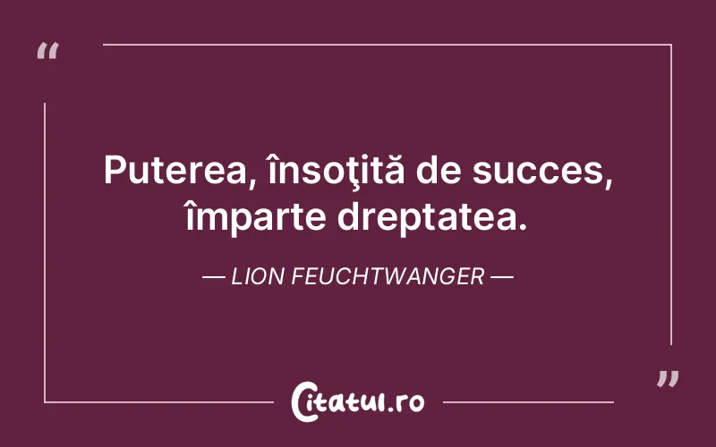 Citat Lion Feuchtwanger - citate motivationale