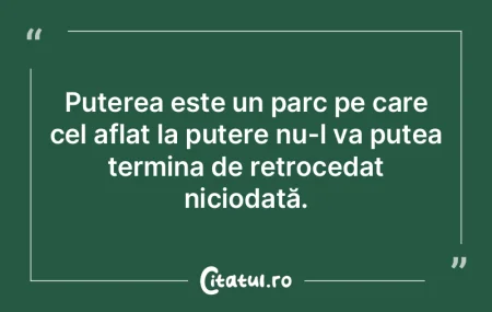 Puterea este un parc pe care cel aflat l...