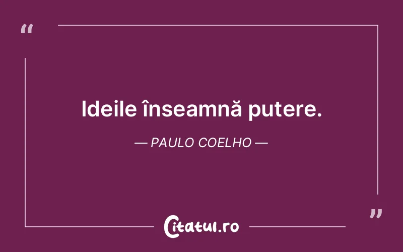 Citat Paulo Coelho - citate motivationale