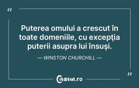 Puterea omului a crescut în toate domen...