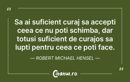 Sa ai suficient curaj sa accepti ceea ce... Sa ai suficient curaj sa accepti ceea ce...