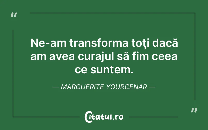 Citat Marguerite Yourcenar - citate motivationale