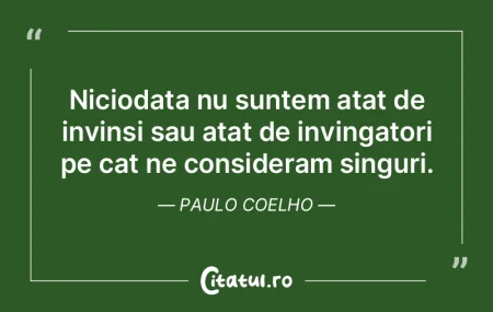 Niciodata nu suntem atat de invinsi sau ...