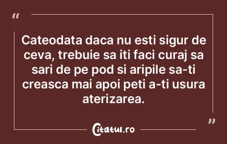 Cateodata daca nu esti sigur de ceva, tr... Cateodata daca nu esti sigur de ceva, tr...