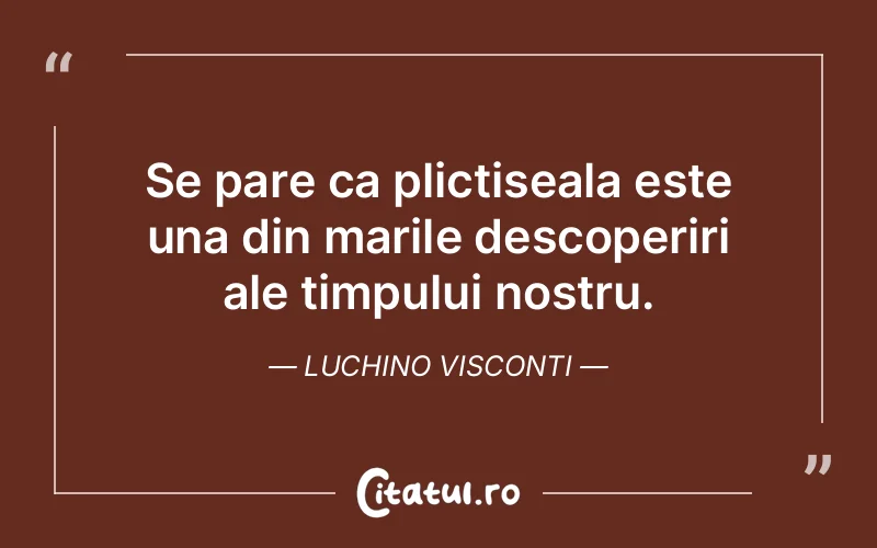 Citat Luchino Visconti - citate motivationale