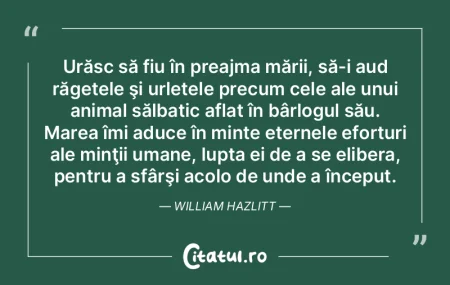 Urăsc să fiu în preajma mării, să-i...