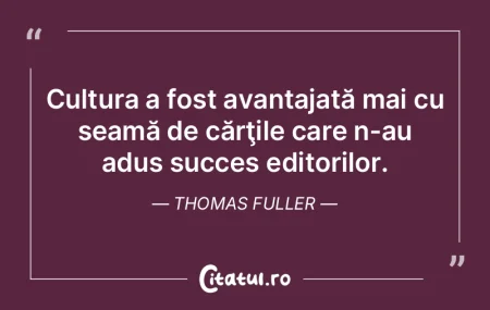 Cultura a fost avantajată mai cu seamă...