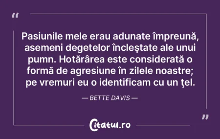 Pasiunile mele erau adunate împreună, ...