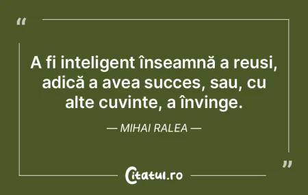 A fi inteligent înseamnă a reuși, adi...