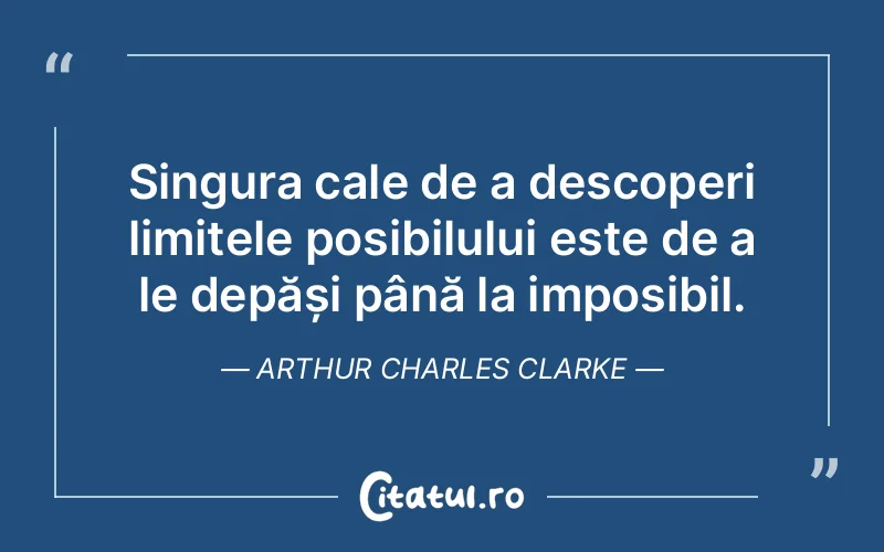 Citat Arthur Charles Clarke - citate motivationale