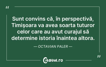 Sunt convins că, în perspectivă, Timi... Sunt convins că, în perspectivă, Timi...