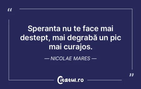 Speranța nu te face mai deștept, mai d... Speranța nu te face mai deștept, mai d...