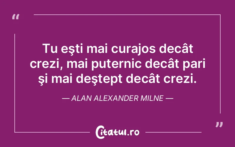 Citat Alan Alexander Milne - citate motivationale
