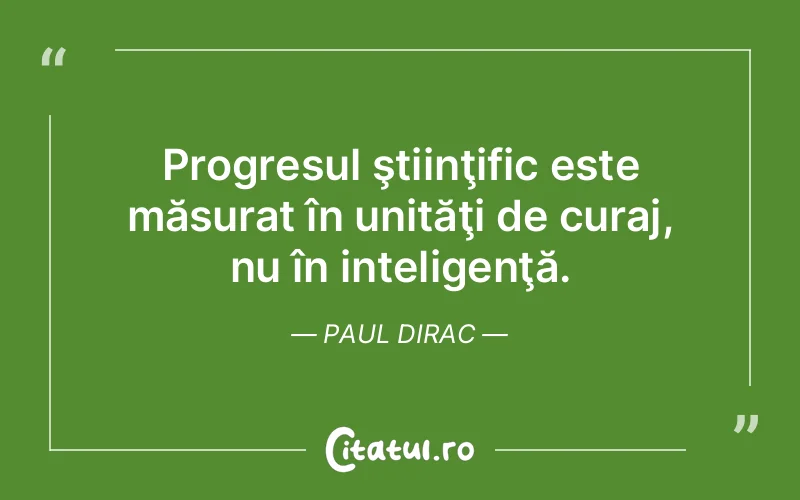 Citat Paul Dirac - citate motivationale