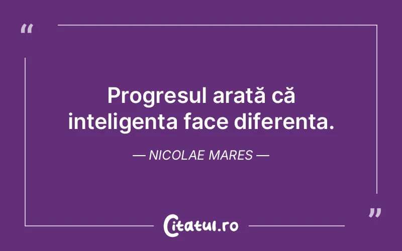 Citat Nicolae Mares - citate motivationale
