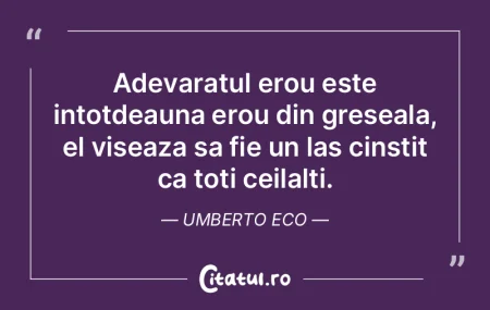 Adevaratul erou este intotdeauna erou di... Adevaratul erou este intotdeauna erou di...