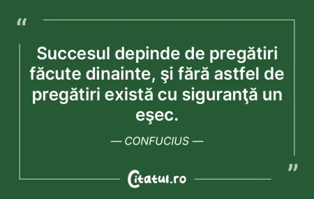 Succesul depinde de pregătiri făcute d... Succesul depinde de pregătiri făcute d...