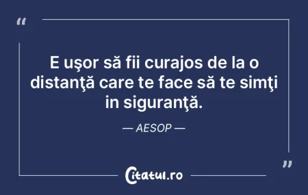 E uşor să fii curajos de la o distanţ... E uşor să fii curajos de la o distanţ...