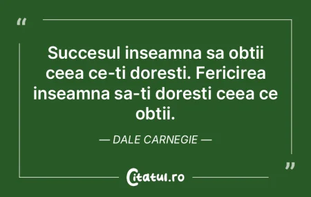 Succesul inseamna sa obtii ceea ce-ti do... Succesul inseamna sa obtii ceea ce-ti do...