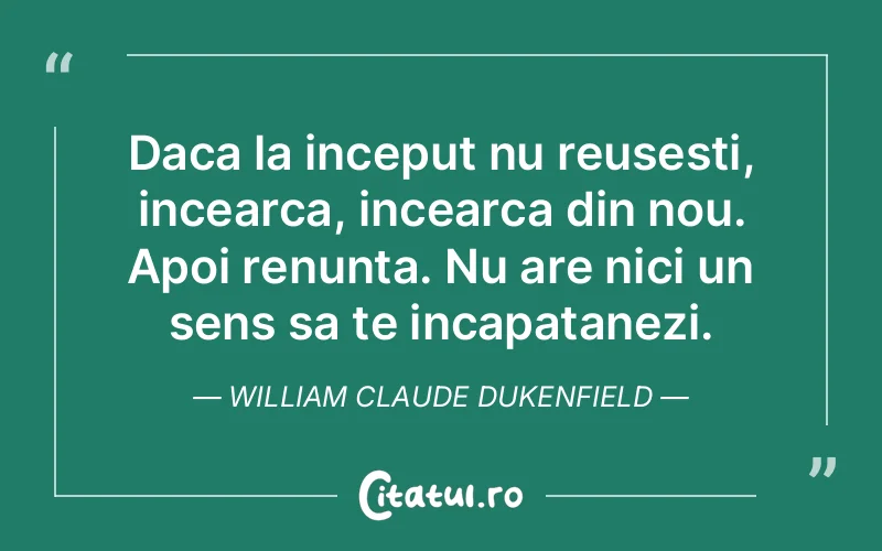 Citat William Claude Dukenfield - citate motivationale