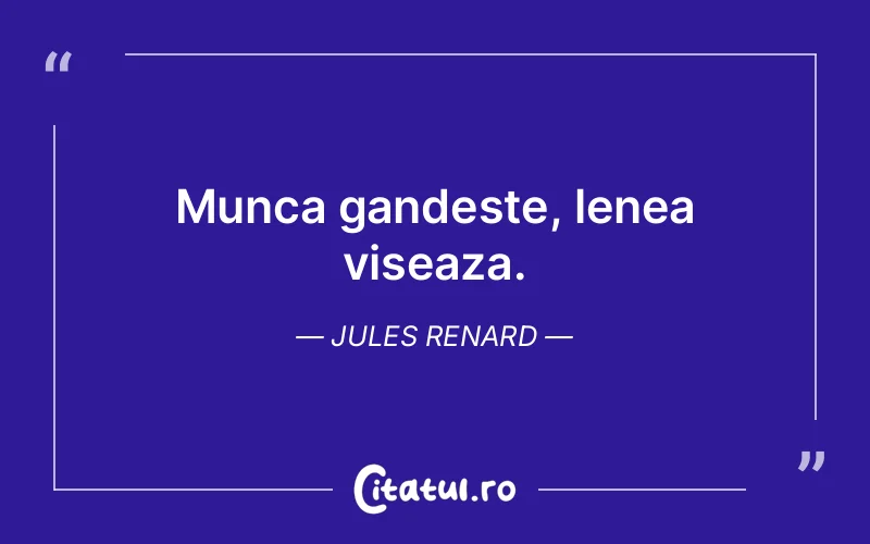 Citat Jules Renard - citate motivationale