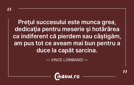 Preţul succesului este munca grea, dedi... Preţul succesului este munca grea, dedi...