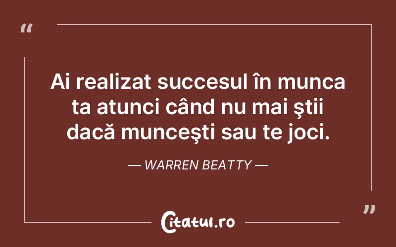 Citat Warren Beatty - citate motivationale