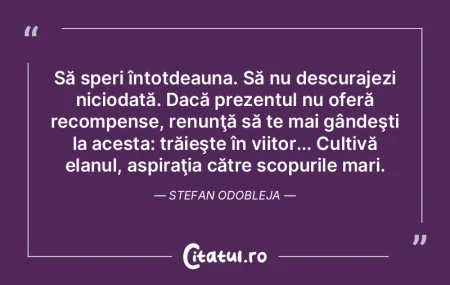 Să speri întotdeauna. Să nu descuraje... Să speri întotdeauna. Să nu descuraje...
