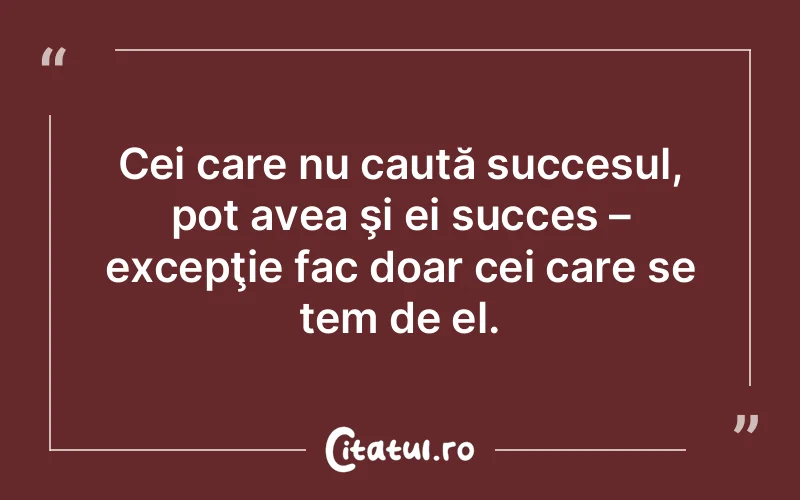 Citat Autor necunoscut - citate motivationale