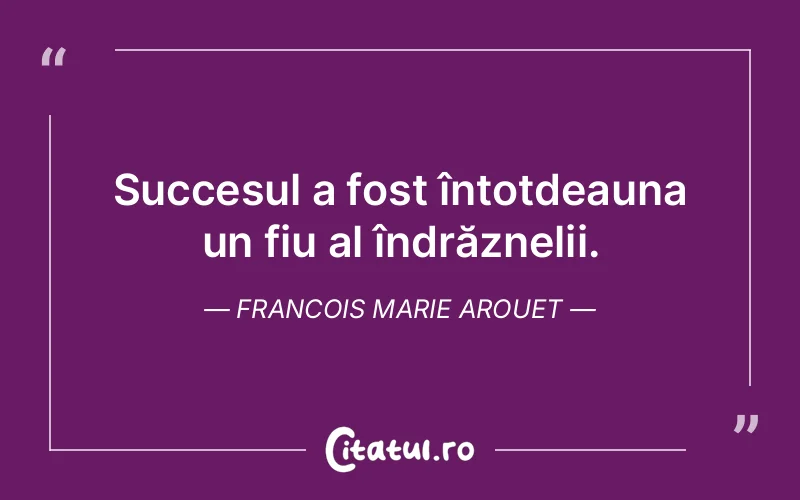 Citat Francois Marie Arouet - citate motivationale