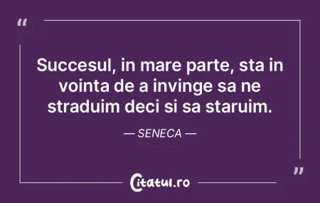Succesul, in mare parte, sta in vointa d... Succesul, in mare parte, sta in vointa d...