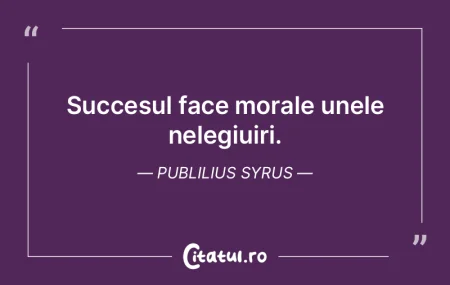 Succesul face morale unele nelegiuiri. P... Succesul face morale unele nelegiuiri. P...