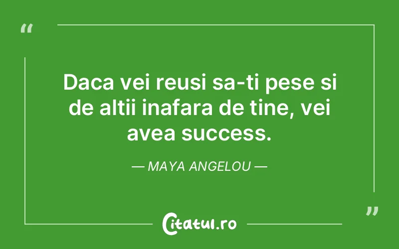 Citat Maya Angelou - citate motivationale