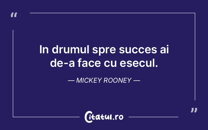 Citat Mickey Rooney - citate motivationale