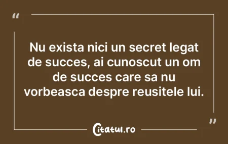 Nu exista nici un secret legat de succes... Nu exista nici un secret legat de succes...