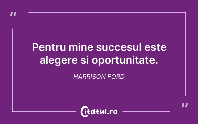 Citat Harrison Ford - citate motivationale