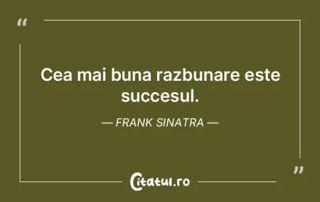 Cea mai buna razbunare este succesul. Fr... Cea mai buna razbunare este succesul. Fr...