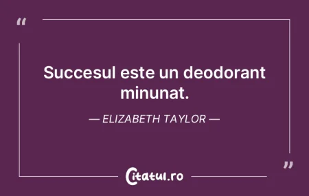 Succesul este un deodorant minunat. Eliz... Succesul este un deodorant minunat. Eliz...